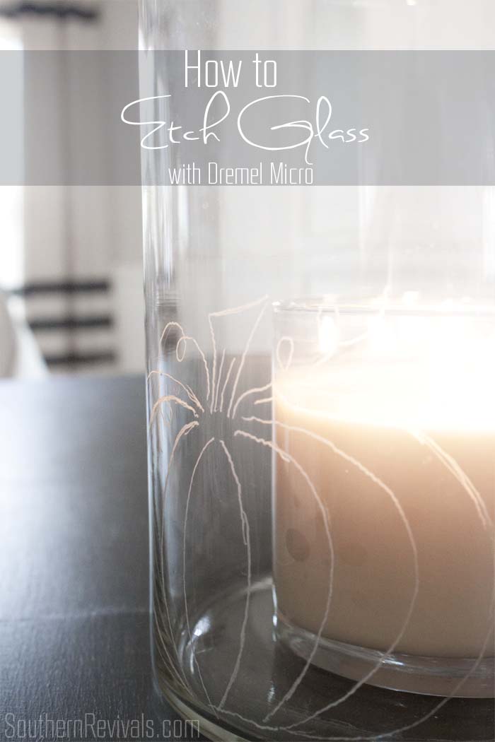 How to Etch Glass with the Dremel Micro - Southern Revivals