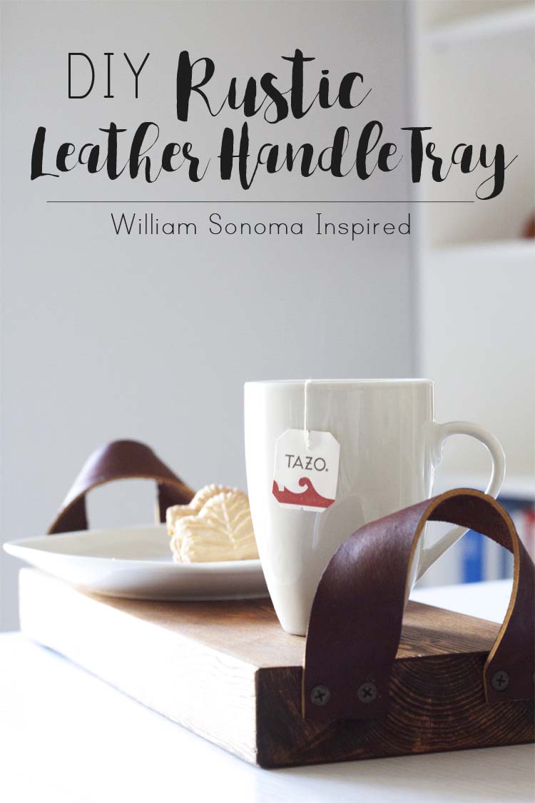 DIY Rustic Leather Handle Tray | Williams Sonoma Inspired