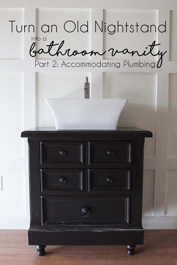 How To Turn An Old Nightstand Into A Bathroom Vanity Part 2